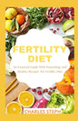 Fertility Diet: An Essential Guide With Nourishing And Healthy Recipes For Fertility Diet - Paperback