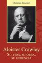 Aleister Crowley. Su vida, su obra, su herencia. - Paperback