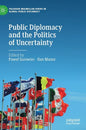 Public Diplomacy and the Politics of Uncertainty - Hardcover
