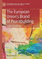 The European Union's Brand of Peacebuilding: Acting Is Everything - Paperback