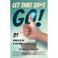 Let That Sh*t Go!: 31 Things to Do If You Want a Better Poo - Paperback