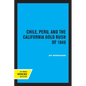 Chile, Peru, and the California Gold Rush of 1849 - Paperback