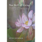 The Skill of Living: The Buddha's Path for Developing Skillful Qualities - Paperback