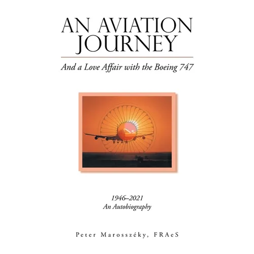 An Aviation Journey: And a Love Affair with the Boeing 747 - Hardcover