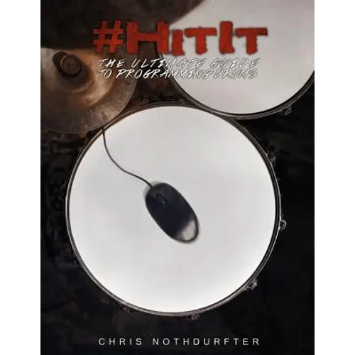 #HitIt: The Ultimate Guide to Programming Drums - Paperback