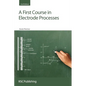 First Course in Electrode Processes - Paperback