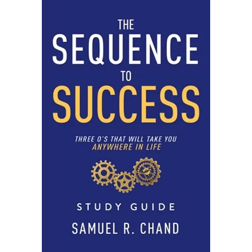 The Sequence to Success - Study Guide: Three O's That Will Take You Anywhere in Life - Paperback