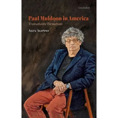 Paul Muldoon in America: Transatlantic Formations - Hardcover