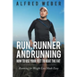 Run, Runner and Running: How to Use Your Feet to Beat the Fat: Running for Weight Loss Made Easy - Paperback