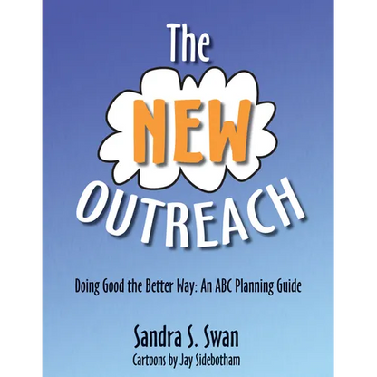 The New Outreach: Doing Good the Better Way: An ABC Planning Guide - Paperback