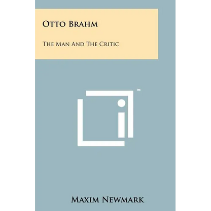 Otto Brahm: The Man and the Critic - Paperback