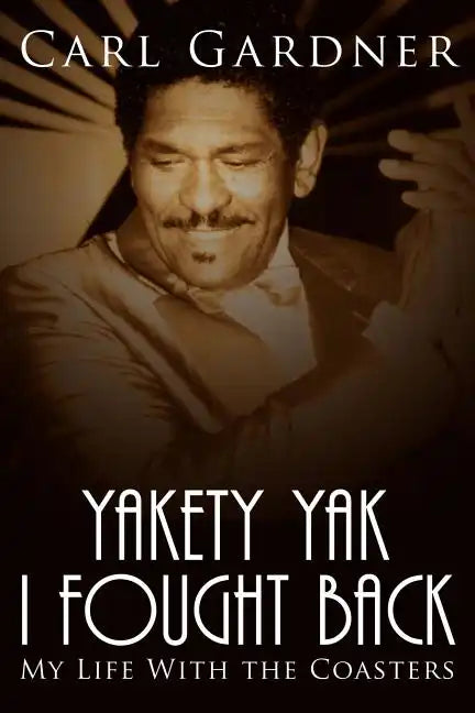 Yakety Yak I Fought Back: My Life with the Coasters - Paperback
