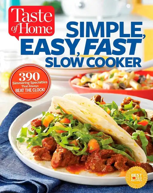 Taste of Home Simple, Easy, Fast Slow Cooker: 385 Slow-Cooked Recipes That Beat the Clock - Paperback