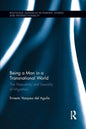 Being a Man in a Transnational World: The Masculinity and Sexuality of Migration - Paperback