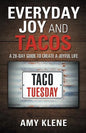 Everyday Joy and Tacos: A 28-Day Guide to Create a Joyful Life - Paperback