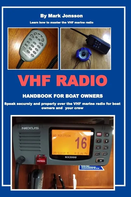 VHF Radio Handbook for Boat Owners: Speak securely and properly over the VHF Marine Radio for boat owners and your crew - Paperback