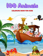 100 Animals - COLORING BOOK FOR KIDS: Sea Animals, Farm Animals, Jungle Animals, Woodland Animals and Circus Animals - Paperback