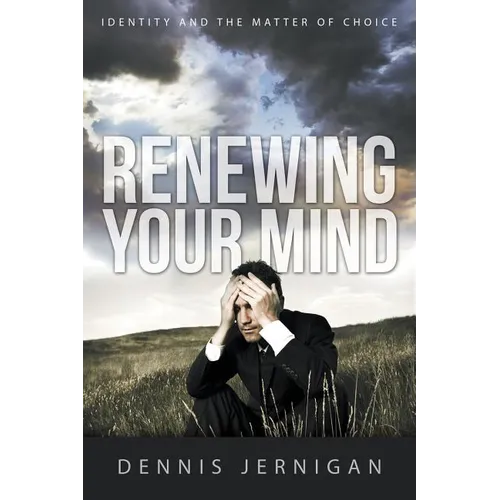 Renewing Your Mind: Identity and the Matter of Choice - Paperback