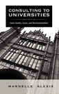 Consulting to Universities: Case Studies, Issues, and Recommendations - Paperback