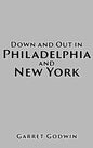Down and Out in Philadelphia and New York - Hardcover
