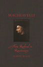 Machiavelli: From Radical to Reactionary - Hardcover