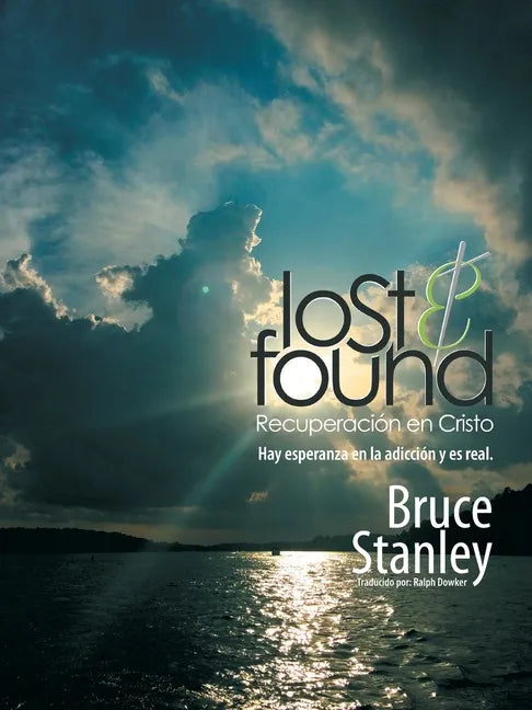 Lost & Found Recuperación En Cristo: Hay Esperanza En La Adicción Y Es Real. - Paperback