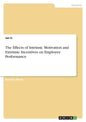 The Effects of Intrinsic Motivation and Extrinsic Incentives on Employee Performance - Paperback