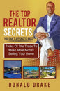 The Top Realtor Secrets You Can't Afford To Miss: Tricks Of The Trade To Make More Money Selling Your Home - Paperback