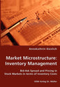 Market Microstructure: Inventory Management - Bid-Ask Spread and Pricing in Stock Markets in terms of Inventory Costs - Paperback