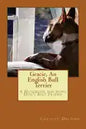 Gracie, an English Bull Terrier: A Handbook for being Dog's Best Friend - Paperback