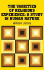 The Varieties of Religious Experience: A Study in Human Nature - Hardcover