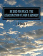 He Died For Peace: The Assassination of John F. Kennedy - Paperback
