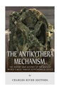 The Antikythera Mechanism: The History and Mystery of the Ancient World's Most Famous Astronomical Device - Paperback