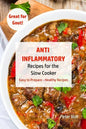 Anti - Inflammatory Recipes for the Slow Cooker: Easy to Prepare - Healthy Recipes - Great for Gout - Paperback