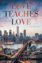 Love Teaches Love - Paperback