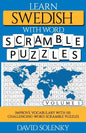 Learn Swedish with Word Scramble Puzzles Volume 1: Learn Swedish Language Vocabulary with 110 Challenging Bilingual Word Scramble Puzzles - Paperback