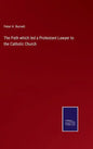The Path which led a Protestant Lawyer to the Catholic Church - Hardcover