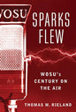 Sparks Flew: WOSU's Century on the Air - Paperback