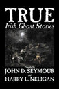 True Irish Ghost Stories, Compiled by St. John D. Seymour, Fiction, Fairy Tales, Folk Tales, Legends & Mythology, Ghost, Horror - Paperback