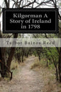 Kilgorman A Story of Ireland in 1798 - Paperback
