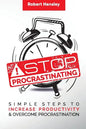 Stop Procrastinating: Simple Steps to Increase Productivity and Overcome Procrastination - Paperback