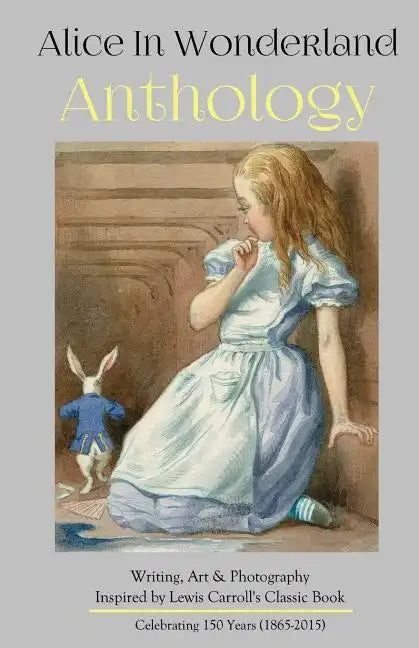 Alice in Wonderland Anthology: A Collection of Poetry & Prose Inspired by Lewis Carroll's Book - Paperback
