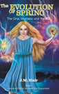 The Evolution Of Spring: The Qrie, Mad Mac and the Mer Book 1 Second Edition Revised and Expanded - Hardcover