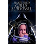 Shattered Girl's Survival: A True Story Of A Child's Innocence Lost From Sexual Abuse And The Journey To Reclaim It - Paperback