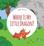 Where Is My Little Dragon: A Funny Seek-And-Find Book - Hardcover
