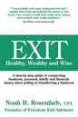 Exit: Healthy, Wealthy and Wise - A Step-By-Step Guide to Conquering Business, Personal, Family and Financial Issues When Se - Paperback