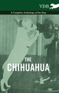 The Chihuahua - A Complete Anthology of the Dog - - Paperback