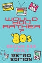 Would You Rather? 80's Grown Ass Adult Retro Edition: A Party Game & Conversation Starter for Adults and 1980's Themed Nostalgic Activity Book - Paperback