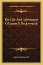 The Life And Adventures Of James P. Beckwourth - Paperback