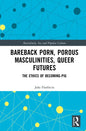 Bareback Porn, Porous Masculinities, Queer Futures: The Ethics of Becoming-Pig - Paperback